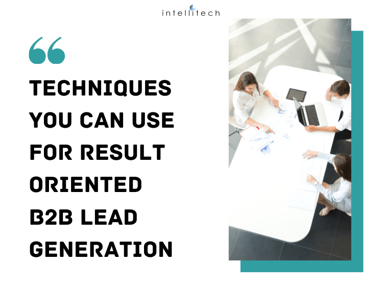 Techniques to Use For Result-Oriented B2B Lead Generation