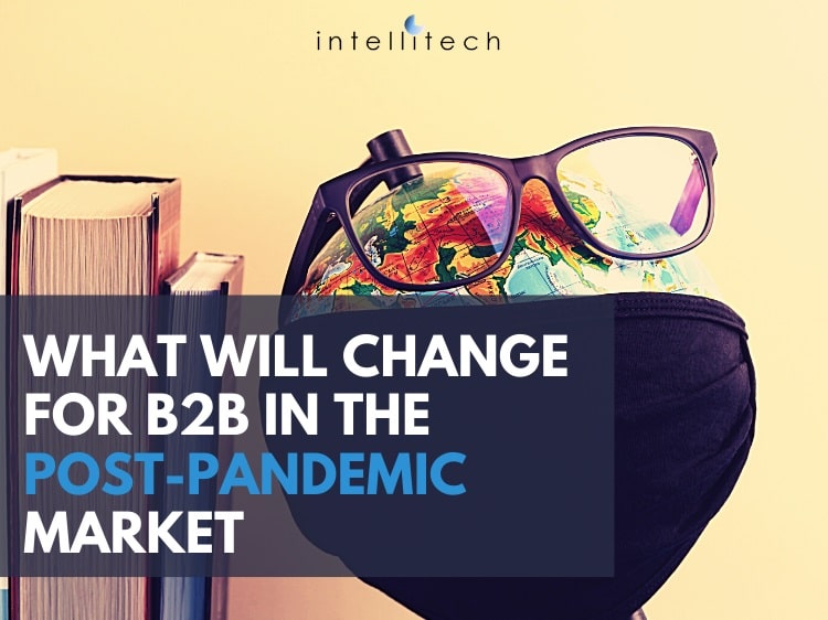 What Will Change for B2B in the Post-Pandemic Market