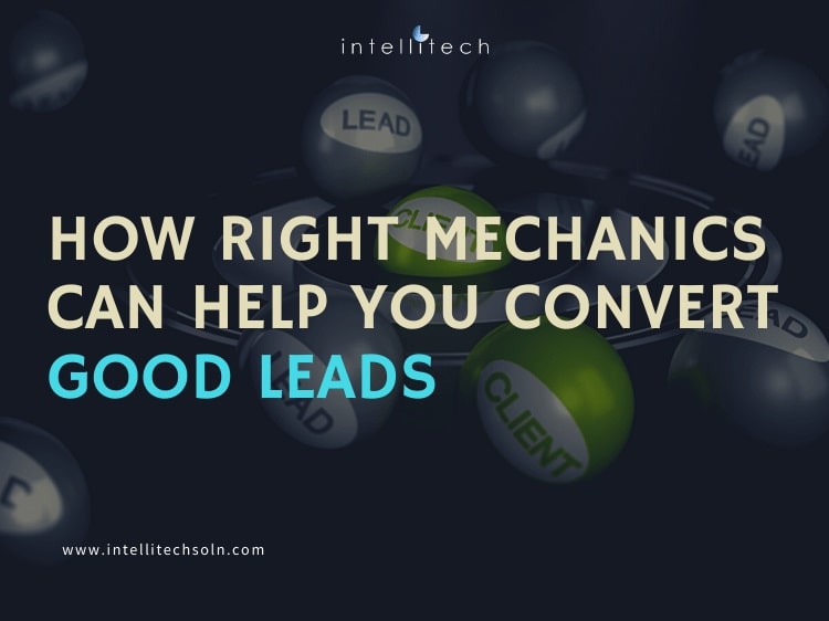 How Right Mechanics Can help you Convert Good Leads