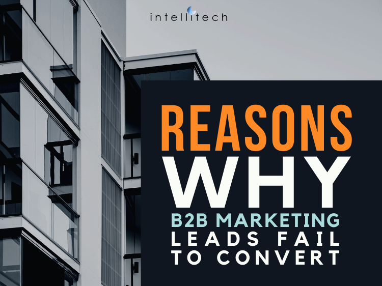 Reasons Why B2B Marketing Leads Fail to Convert