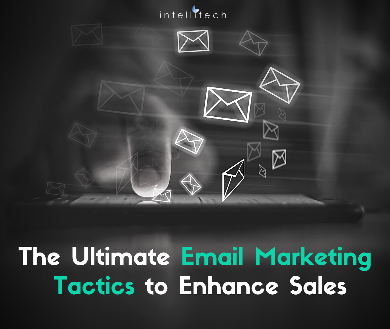 The Ultimate Email Marketing Tactics to Enhance Sales