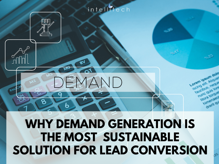 Why Demand Generation is the Most Sustainable Solution for Lead Conversion