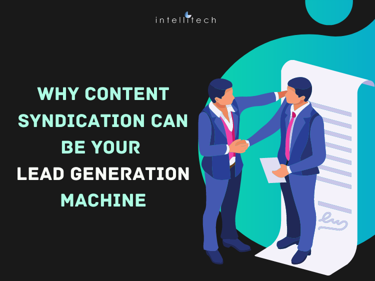 Why Content Syndication can be your Lead Generation Machine