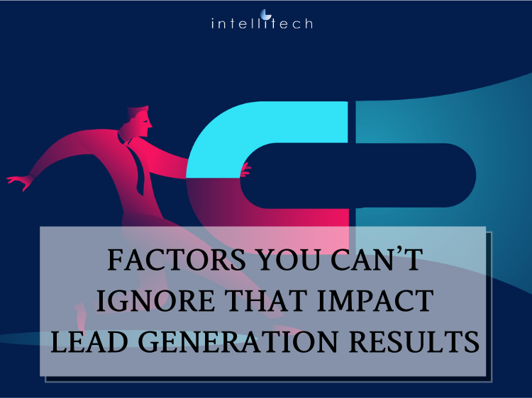 Factors you can not  ignore that impact lead generation results
