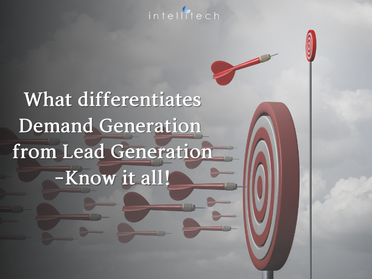 What differentiates Demand Generation from Lead Generation- Know it all