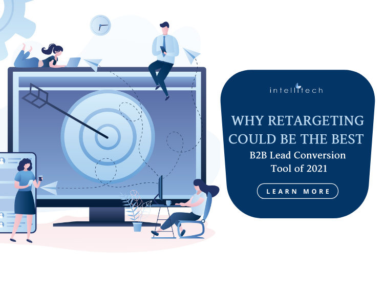 Why Retargeting Could be the Best B2B Lead Conversion Tool of 2021