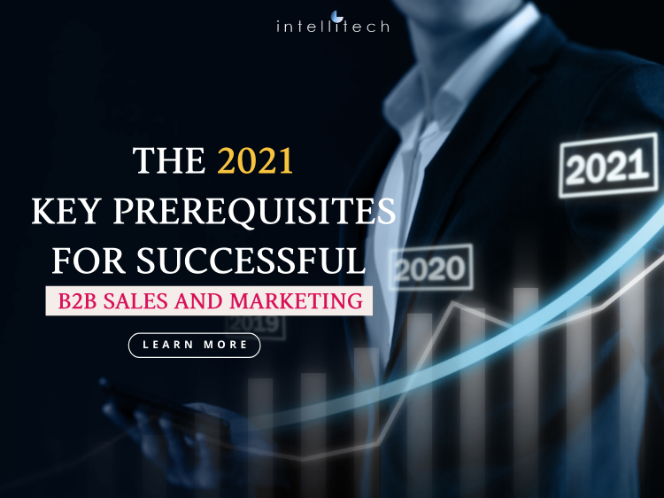 The 2021 key prerequisites for successful B2B sales and marketing