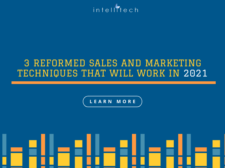 3 Reformed Sales and Marketing Techniques that Will Work in 2021