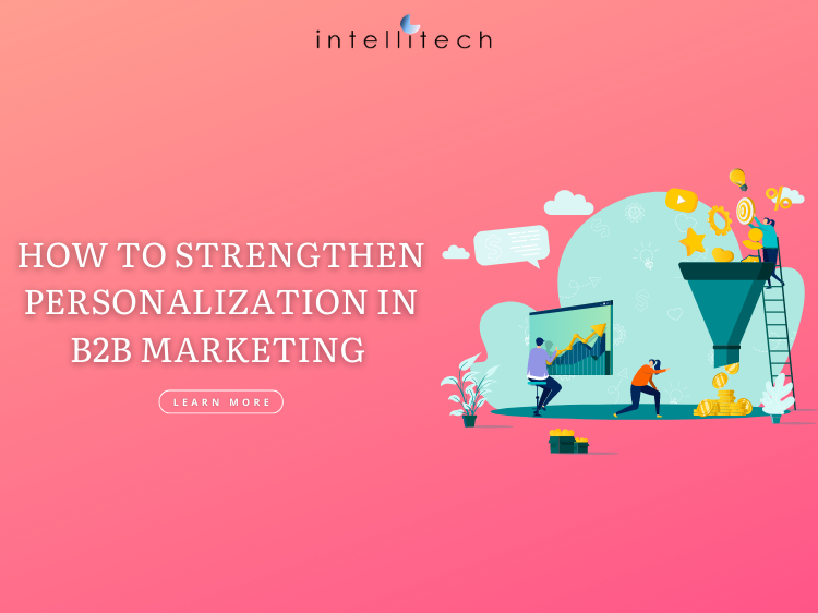 How to Strengthen Personalization in B2B Marketing