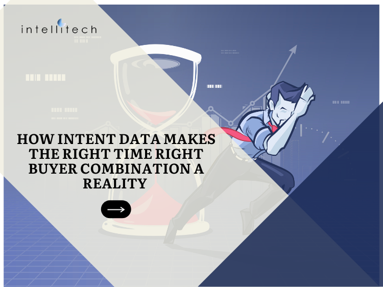 How Intent Data Makes the Right Time Right Buyer Combination a Reality