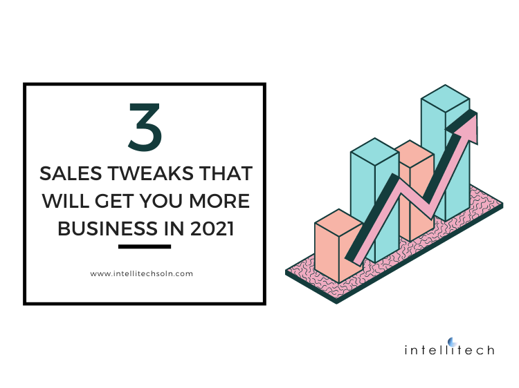 3 Sales Tweaks that Will Get You More Business in 2021