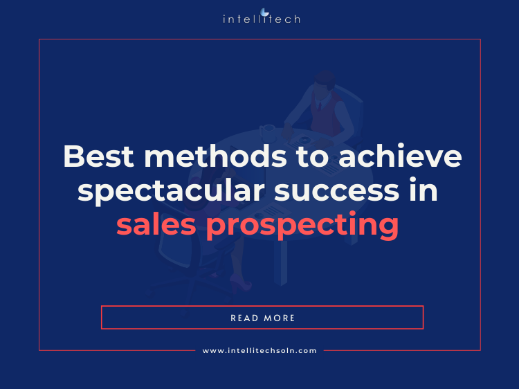 Best Methods to Achieve Spectacular Success in Sales Prospecting