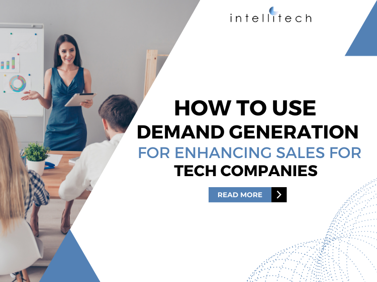 How To Use Demand Generation For Enhancing Sales for Tech Companies
