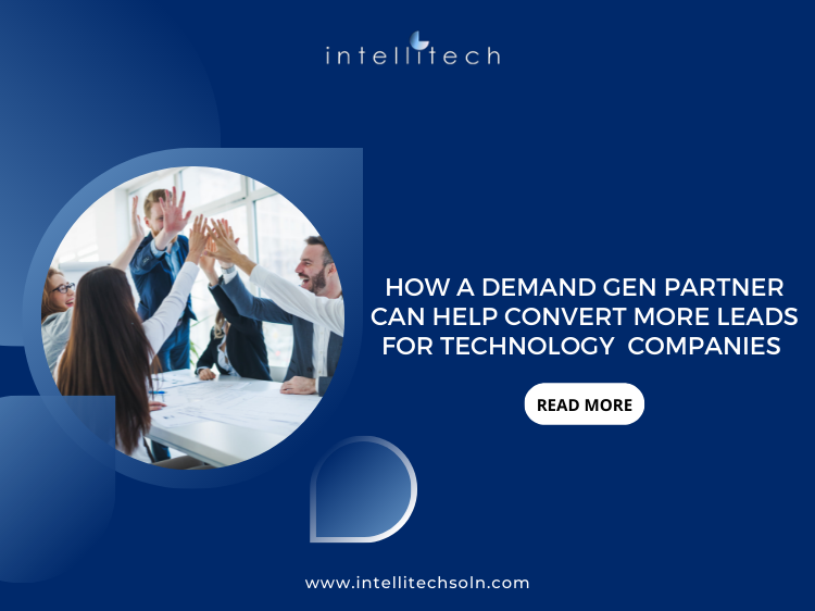 How A Demand Gen Partner Can Help Convert More Leads for Technology Companies