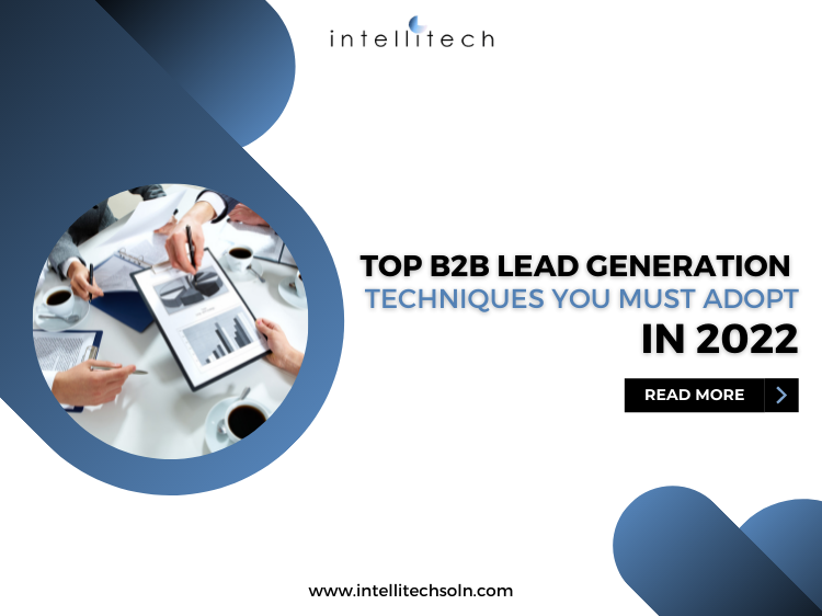 Top B2B Lead Generation Techniques You Must Adopt In 2022