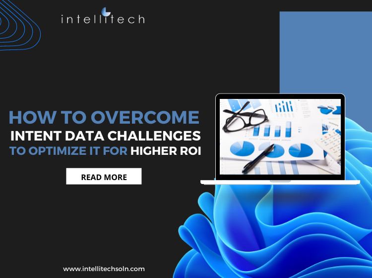 How to Overcome Intent Data Challenges to Optimize it For Higher ROI