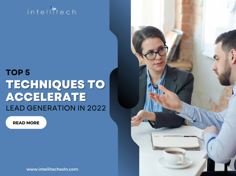 Top 5 Techniques To Accelerate Lead Generation in 2022