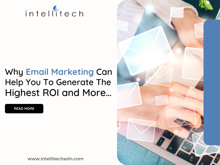 Why Email Marketing Can Help You To Generate The Highest ROI and More