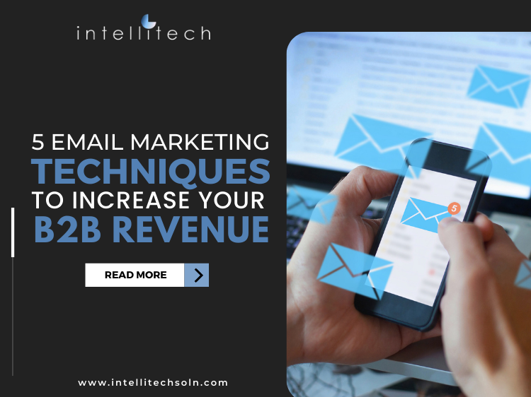 5 Email Marketing Techniques to Increase Your B2B Revenue