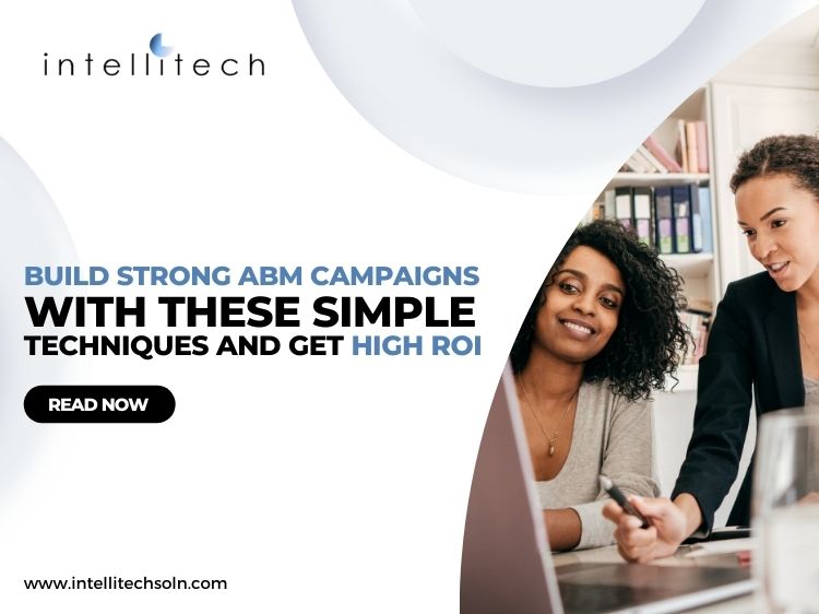 Build strong ABM campaigns with these simple techniques and get high ROI