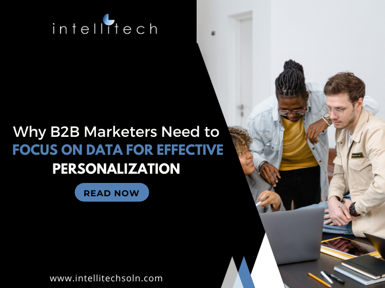 Why B2B Marketers Need to Focus on Data for Effective Personalization