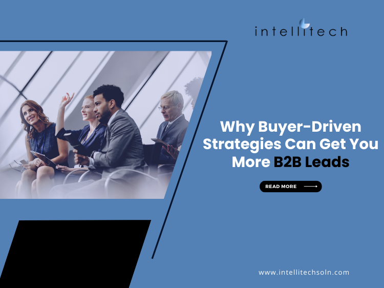 Why Buyer Driven Strategies Can Get You More B2B Leads