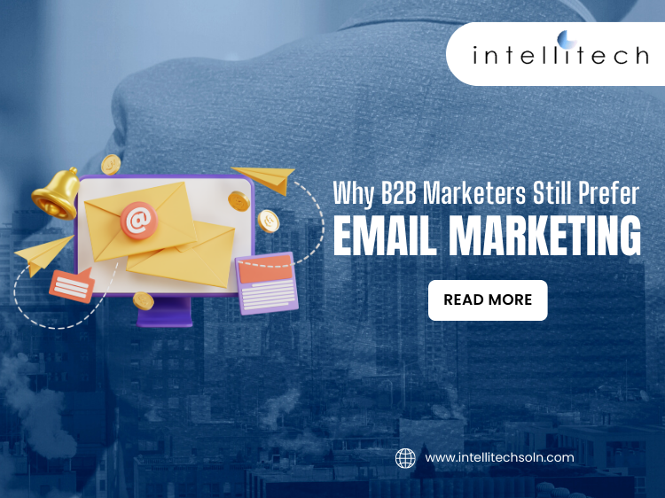 Why B2B Marketers Still Prefer Email Marketing