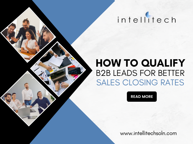 How to Qualify B2B Leads for Better Sales Closing Rates